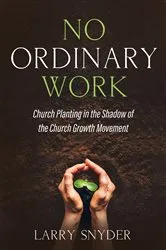 Book cover of No Ordinary Work by Larry Snyder