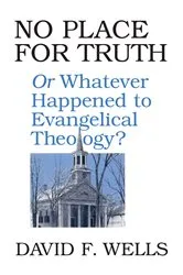 Book cover of No Place for Truth by David F. Wells