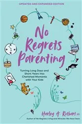 Book cover of No Regrets Parenting, Updated and Expanded Edition by Harley A. Rotbart