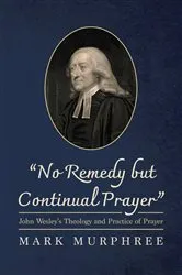 Book cover of “No Remedy but Continual Prayer” by Mark Murphree