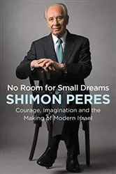 Book cover of No Room for Small Dreams by Shimon Peres