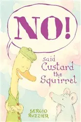 Book cover of NO! Said Custard the Squirrel by Sergio Ruzzier