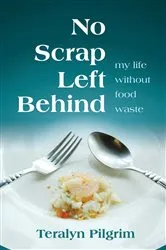 Book cover of No Scrap Left Behind by Teralyn Pilgrim
