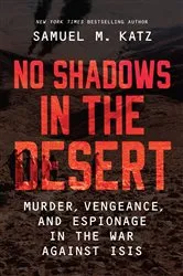 Book cover of No Shadows in the Desert by Samuel M. Katz