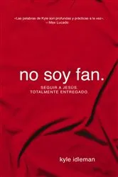 Book cover of No soy fan by Kyle Idleman