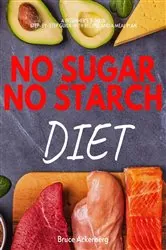 Book cover of No Sugar, No Starch Diet by Bruce Ackerberg