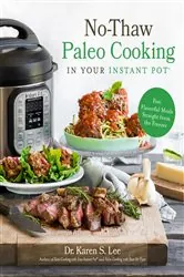 Book cover of No-Thaw Paleo Cooking in Your Instant Pot® by Dr. Karen S. Lee