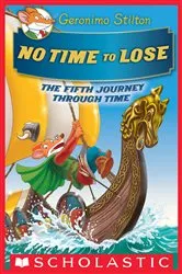 Book cover of No Time To Lose (Geronimo Stilton Journey Through Time #5) by Geronimo Stilton