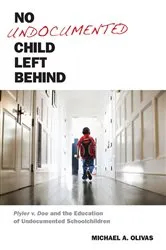 Book cover of No Undocumented Child Left Behind by Unknown