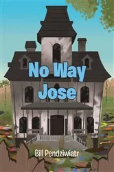 Book cover of No Way Jose by Bill Pendziwiatr