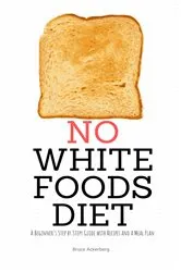 Book cover of No White Foods Diet by Bruce Ackerberg