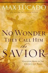 Book cover of No Wonder They Call Him the Savior by Max Lucado