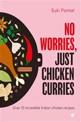 Book cover of No Worries, Just Chicken Curries by Suki Pantal