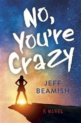 Book cover of No, You're Crazy by Jeff Beamish