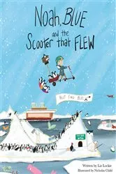 Book cover of Noah, Blue and the Scooter That Flew by Liz Lockie