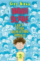 Book cover of Noah Scape Can't Stop Repeating Himself by Guy Bass