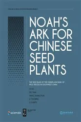 Book cover of NOAH’S ARK FOR CHINESE SEED PLANTS-THE SEED BANK OF THE GERMPLASM BANK OF WILD SPECIES IN SOUTHWEST CHINA by DU Yan