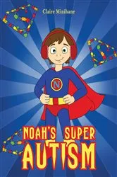 Book cover of Noah's Super Autism by Claire Minihane
