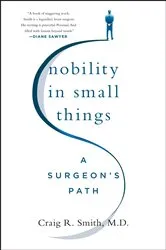 Book cover of Nobility in Small Things by Smith, M.D., Craig R.