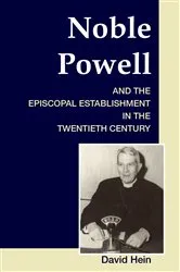 Book cover of Noble Powell and the Episcopal Establishment in the Twentieth Century by David Hein