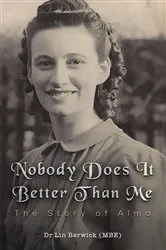 Book cover of Nobody Does It Better Than Me: The Story of Alma by Dr Lin Berwick (MBE)