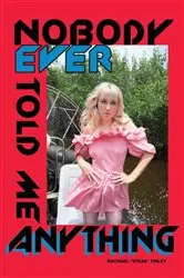 Book cover of Nobody Ever Told Me Anything by Rachael 