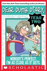 Book cover of Nobody's Perfect. I'm As Close As It Gets. (Dear Dumb Diary Year Two #3) by Jim Benton