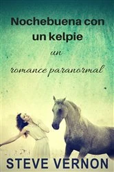 Book cover of Nochebuena con un kelpie: un romance paranormal by Steve Vernon