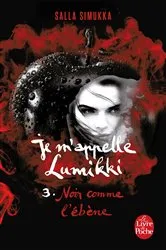 Book cover of Noir comme l'ébène (Je m'appelle Lumikki, Tome 3) by Salla Simukka