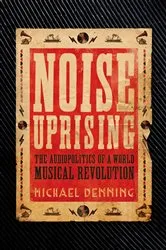 Book cover of Noise Uprising by Michael Denning
