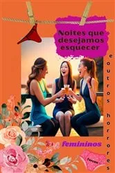 Book cover of Noites que desejamos esquecer e outros horrores femininos by Lorena Tercon Arbiza