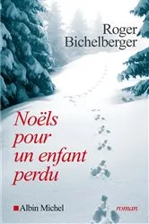 Book cover of Noëls pour un enfant perdu by Roger Bichelberger
