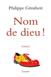 Book cover of Nom de dieu ! by Philippe Grimbert