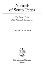 Book cover of Nomads Of South Persia - The Basseri Tribe Of The Khamseh Confederacy by Frederik Barth