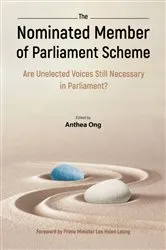 Book cover of Nominated Member Of Parliament Scheme, The: Are Unelected Voices Still Necessary In Parliament? - A Collection Of Perspectives And Personal Reflections By Nmps by Anthea Indira Ong