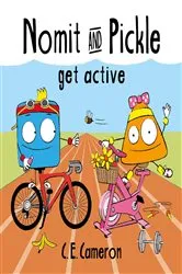 Book cover of Nomit And Pickle Get Active by C. E. Cameron