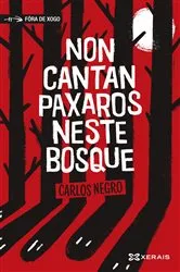 Book cover of Non cantan paxaros neste bosque by Carlos Negro