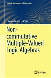 Book cover of Non-commutative Multiple-Valued Logic Algebras by Lavinia Corina Ciungu
