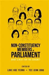 Book cover of Non-constituency Members Of Parliament: What's Next For The Scheme? by Hoe Yeong Loke