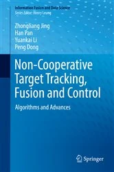 Book cover of Non-Cooperative Target Tracking, Fusion and Control by Zhongliang Jing