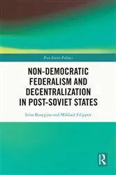 Book cover of Non-Democratic Federalism and Decentralization in Post-Soviet States by Irina Busygina