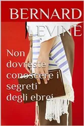 Book cover of Non dovreste conoscere i segreti degli ebrei by Bernard Levine