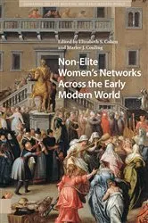 Book cover of Non-Elite Women's Networks Across the Early Modern World by Elizabeth Storr Cohen