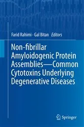 Book cover of Non-fibrillar Amyloidogenic Protein Assemblies - Common Cytotoxins Underlying Degenerative Diseases by Farid Rahimi