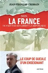 Book cover of Non, la France ce n'est pas seulement la République ! by Jean-François Chemain