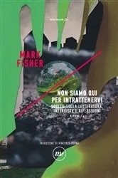 Book cover of Non siamo qui per intrattenervi by Mark Fisher