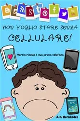 Book cover of Non voglio stare senza cellulare! by A.P. Hernández