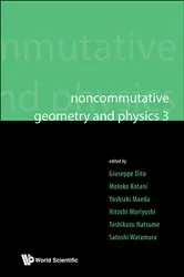 Book cover of Noncommutative Geometry And Physics 3 - Proceedings Of The Noncommutative Geometry And Physics 2008, On K-theory And D-branes & Proceedings Of The Rims Thematic Year 2010 On Perspectives In Deformation Quantization And Noncommutative Geometry by Unknown