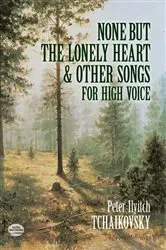 Book cover of None But the Lonely Heart and Other Songs for High Voice by Peter Ilyitch Tchaikovsky