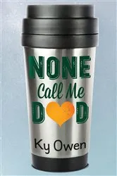 Book cover of None Call Me Dad by Ky Owen